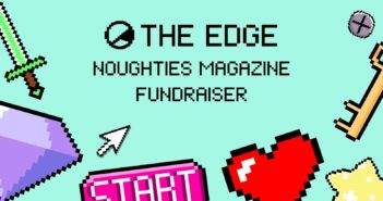 The Edge Announces… Noughties Magazine Fundraiser 16/5/22